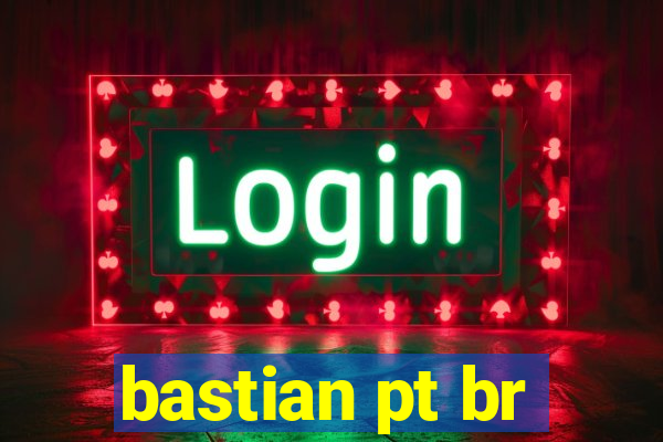 bastian pt br